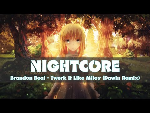 [Nightcore] Brandon Beal - Twerk It Like Miley (Dawin Remix)