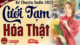 Truyện cậu mợ mới nhất 2025: Cưới Tạm Hóa Thật - Kể Chuyện Audio Đêm Khuya
