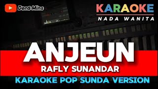 Download lagu ANJEUN ~ RAFLY SUNANDAR || KARAOKE POP SUNDA VERSION - NADA WANITA mp3