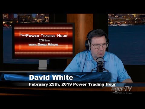 February 25th Power Trading Hour with David White on TFNN - 2019