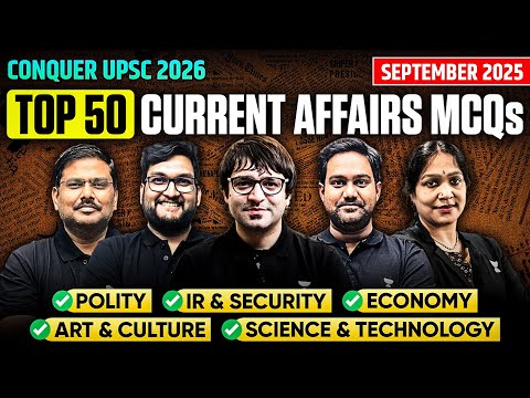 September 2025 Current Affairs Explained with Top 50 MCQs | UPSC Prelims 2026