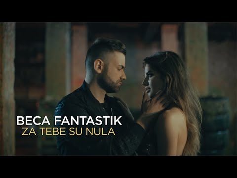 BECA FANTASTIK // ZA TEBE SU NULA (OFFICIAL VIDEO 2019)