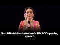 Smt Nita Mukesh Ambani S NMACC Opening Speech