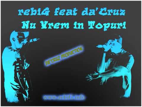 rebiG feat da'Cruz - Nu Vrem in Topuri