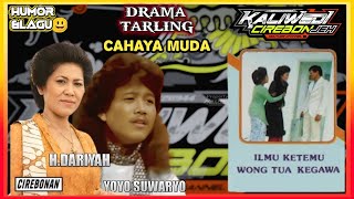 Download lagu ILMU KETEMU WONG TUA Drama Tarling Cahaya Muda H.Dariyah & Yoyo S. mp3