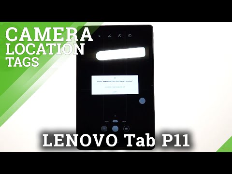 LENOVO Tab P11 and Camera Settings - Turn On Location Tags