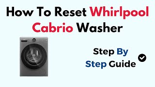 How To Reset Whirlpool Cabrio Washer
