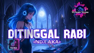 Download lagu DJ Full Bass Lagu DITINGGAL RABI - NDXAKA Tambah Asoy DJ Dangdut Remix | Atiku rasane loro mp3