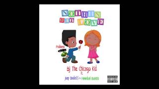 BJ the Chicago Kid - &quot;Nothin But Love&quot; (feat. Joey Bada$$ &amp; Hannibal Buress)