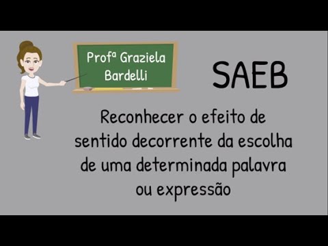 SAEB - Reconhecer o efeito de sentido decorrente da escolha de uma determinada palavra ou expressão