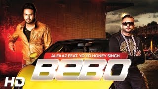 BEBO | Alfaaz Feat. Yo Yo Honey Singh | Brand New Punjabi