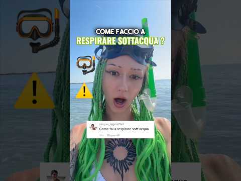 COME FACCIO A RESPIRARE SOTTACQUA ? Oggi ve lo spiego 💚😱