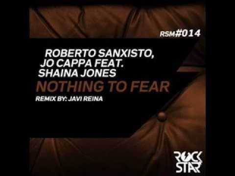 Roberto Sansixto ,Jo Cappa feat Shaina Jones  -  Nothing to fear ( Javi Reina Remix )