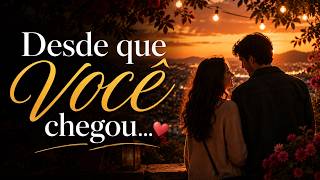 Desde que você chegou... ❤️ | Carta de Amor Emocionante 