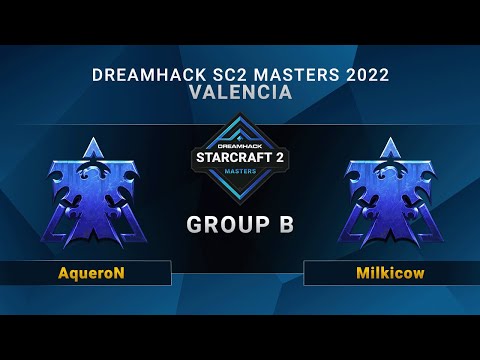 SC2 - AqueroN vs. Milkicow - Group B - DreamHack SC2 Masters: Valencia 2022 - EU