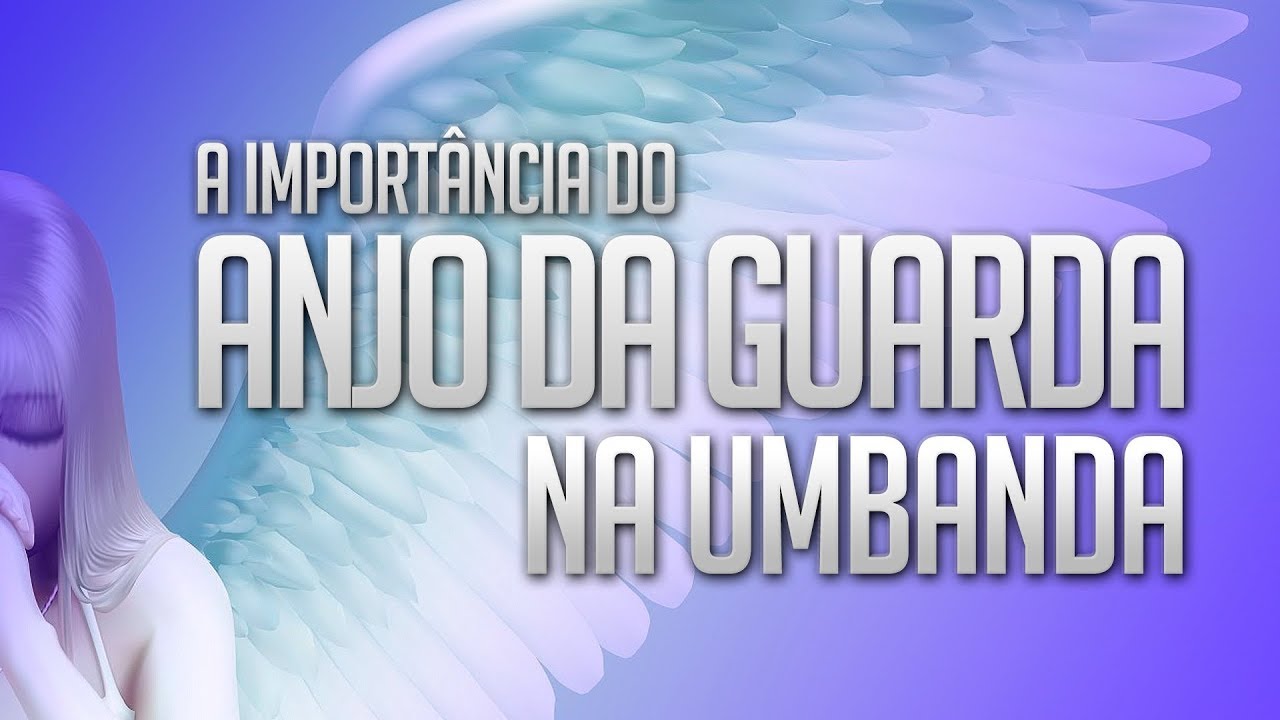Umbanda Eu Sinto | A importância do Anjo da Guarda na Umbanda