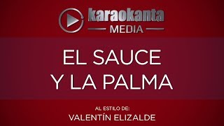 Karaokanta - Valentín Elizalde - El sauce y la palma