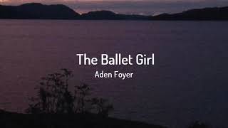Download lagu Aden Foyer - The Ballet Girl (Lyrics) mp3