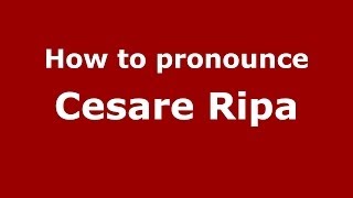 How to pronounce Cesare Ripa