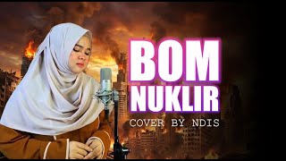 Download lagu BOM NUKLIR - NASIDA RIA || COVER BY NDIS mp3 Download lagu BOM NUKLIR - NASIDA RIA || COVER BY NDIS mp3