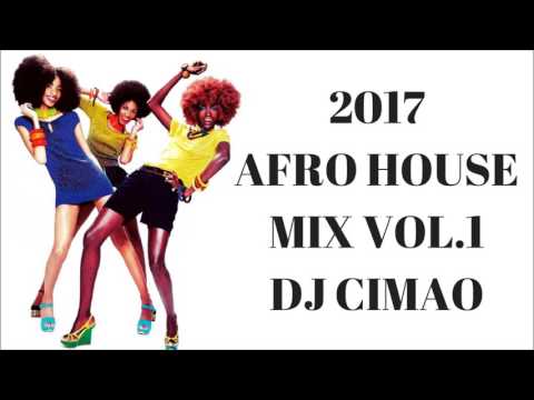 2017 AFRO HOUSE MIX VOL 1   DJ CIMAO