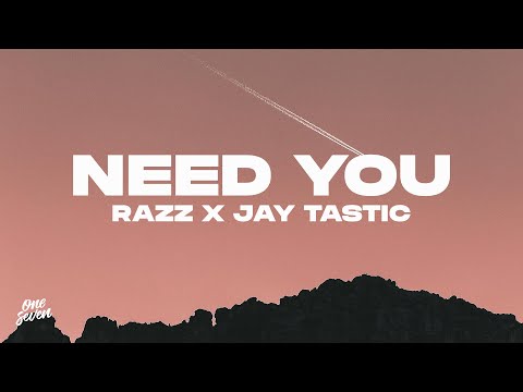 RAZZ x Jay Tastic - Need You