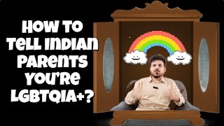 How to Tell Indian Parents You are LGBTQIA+