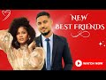 New Best Friends Part 1 Shine Rosman Ben Toutou 2022 Nollywood Nigerian Movie