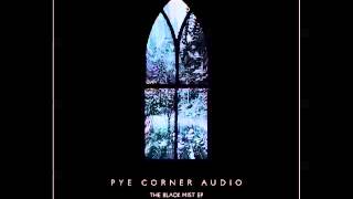 Pye Corner Audio - Black Mist (Long Version)