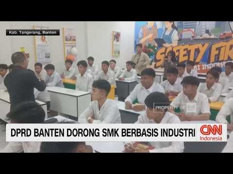 DPRD Banten Dorong SMK Berbasis Industri - CNN INDONESIA