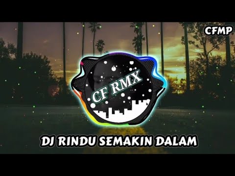 DJ Rindu Semakin Dalam ( Azizah Maumere ) Slow Remix by CF RMX