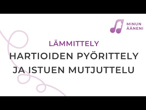 Lämmittely: Hartioiden pyörittely ja istuen mutjuttelu (Minun ääneni -video-opas)