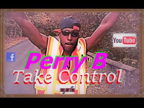 Perry B  - Take Control