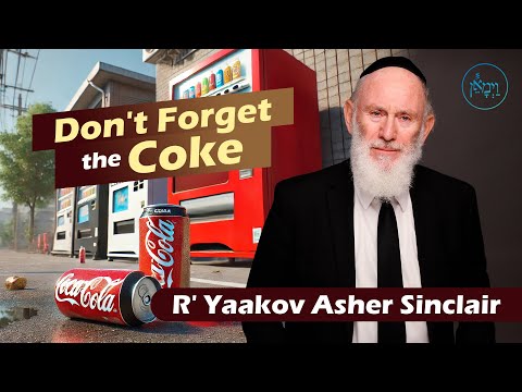 Don't Forget the Coke | Rabbi Yaakov Asher Sinclair