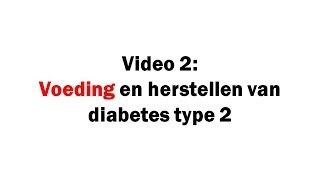 Voeding en genezen van Diabetes type 2 - Video 2