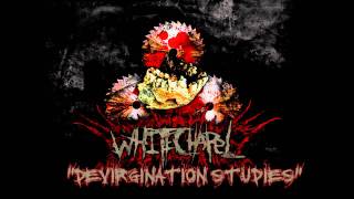 WHITECHAPEL - &quot;Devirgination Studies&quot; w/ Lyrics