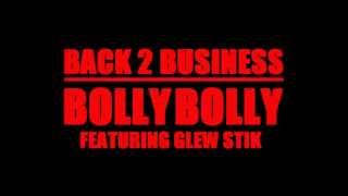 Back 2 Business - Rap/Hip-Hop - Bolly (Feat. Glew Stik)