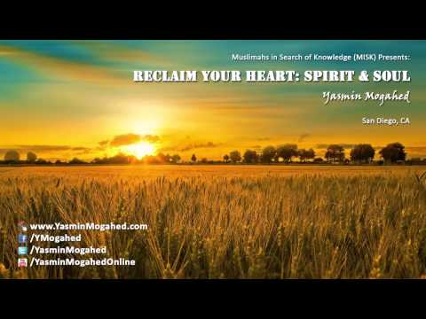 Reclaim Your Heart | Spirit & Soul - By: Yasmin Mogahed