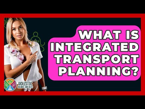 Integrated Transport Planning