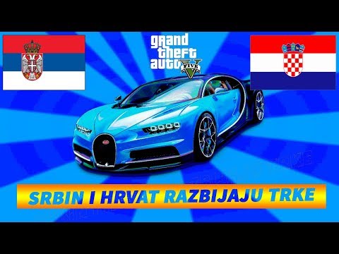 SRBIN I HRVAT CEPAJU TRKE - Grand Theft Auto V - Opasne Trke w/BuntaK
