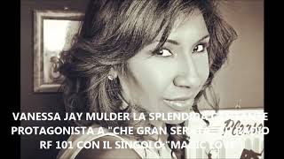 VANESSA JAY MULDER SPLENDIDA CANTANTE PROTAGONISTA A "CHE GRAN SERATA" SU RADIO RF 101