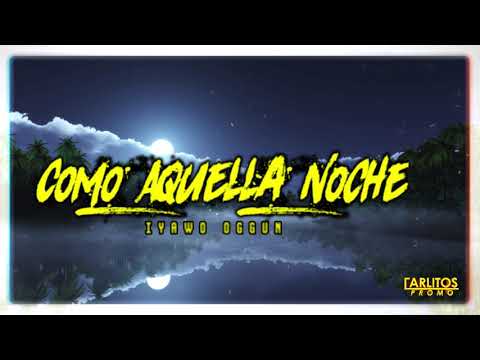 "Como Aquella Noche" (Audio Oficial) IYawo Oggun X Control 12 X Marlon X Yulindo  | 2019