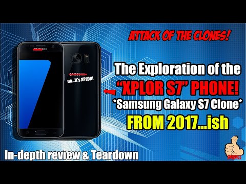ATTACK OF THE CLONES: The Exploration of the "XPLOR S7" Phone! (Samsung Galaxy S7 Clone)
