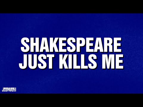 Shakespeare Just Kills Me | Category | JEOPARDY!
