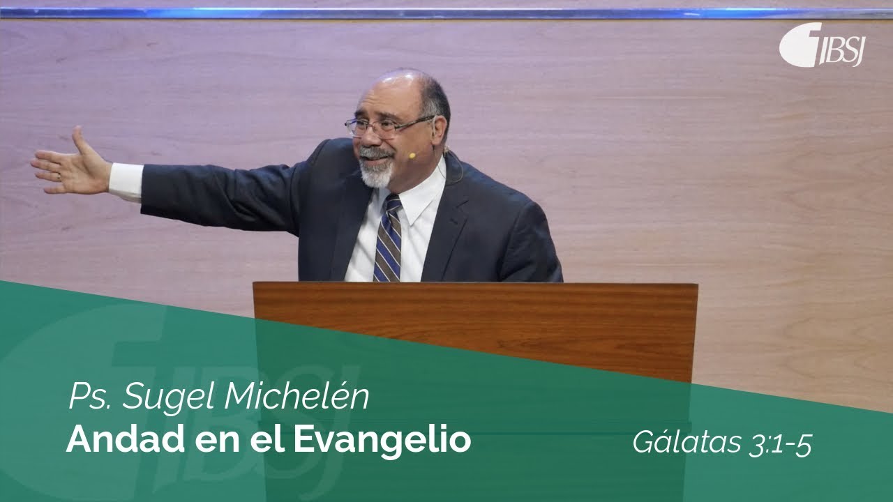 Andad en el Espíritu | Gálatas 3:1-5 | Ps. Sugel Michelén