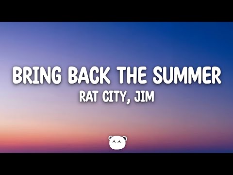 Rat City, JIM - Bring Back The Summer (Lyrics)