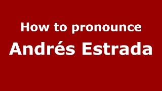 How to pronounce Andrés Estrada