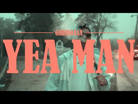 GHEBOASĂ - YEA MAN (official video)