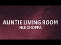 NLE CHOPPA Auntie Living Room Lyrics
