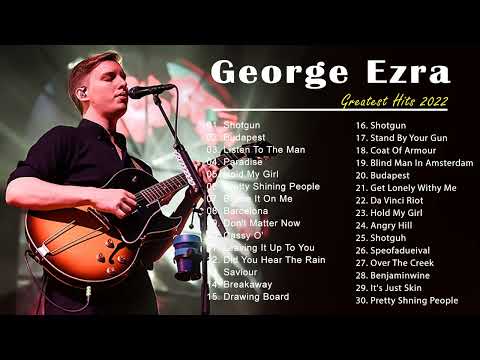 Greatest Hits Playlist George Ezra Full Album 2022 - Best Songs Greatest Hits 2022